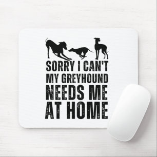 Mousepad Engraçado, desculpe, mas meu Greyhound precisa de