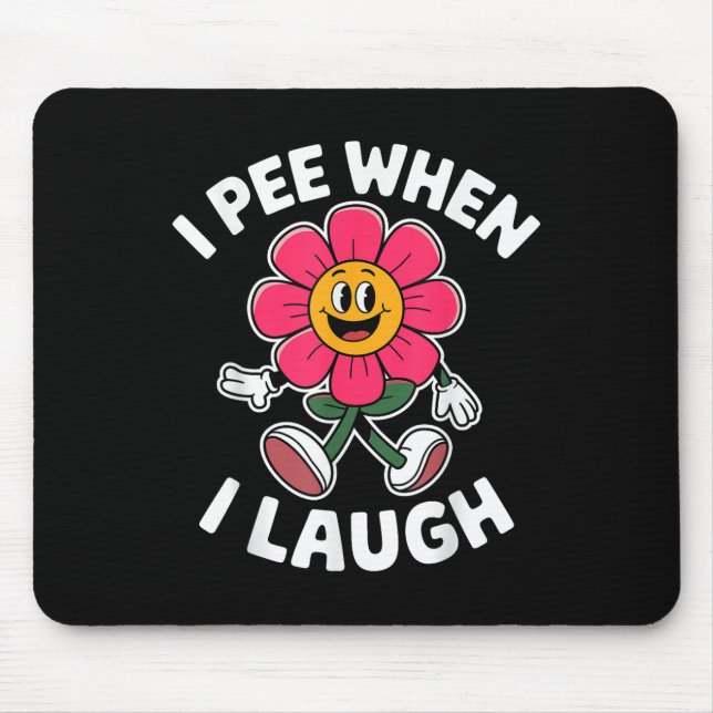 Mousepad Engraçado Dizer Que Eu Peço Quando Eu Ri De Flor D (Frente)