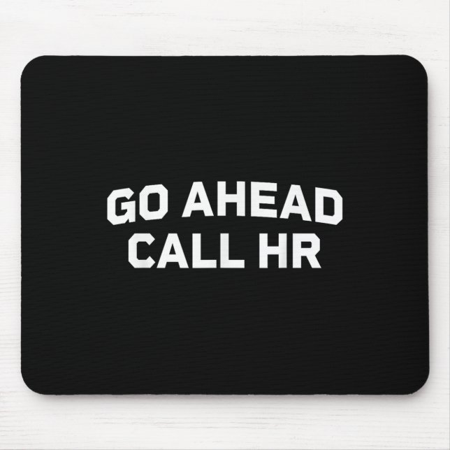 Mousepad Engraçado dizer vá em frente Chame-a de Humorosa N (Frente)