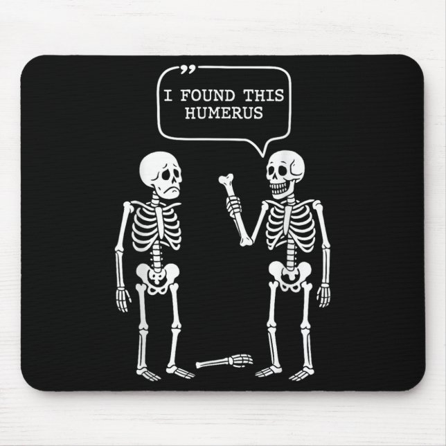 Mousepad Engraçado Eu Encontrei Este Humero De Skeleton Cus (Frente)