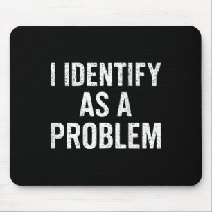 Mousepad Engraçado Eu Identifico Como Um Problema De Volta