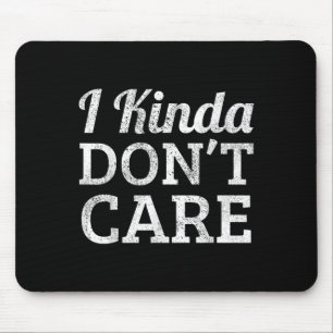 Mousepad Engraçado eu não me importo com a declaração.