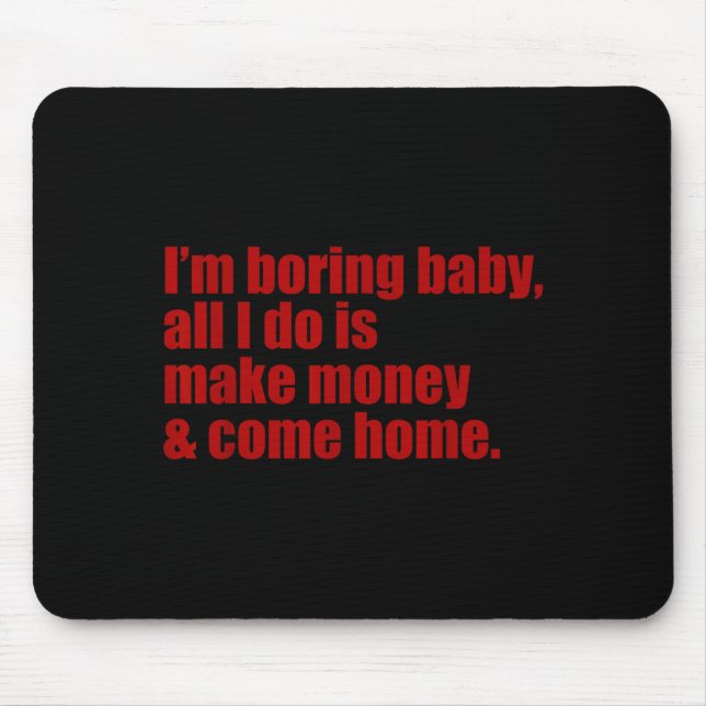 Mousepad Engraçado eu sou chato bebê tudo o que faço é ganh (Frente)