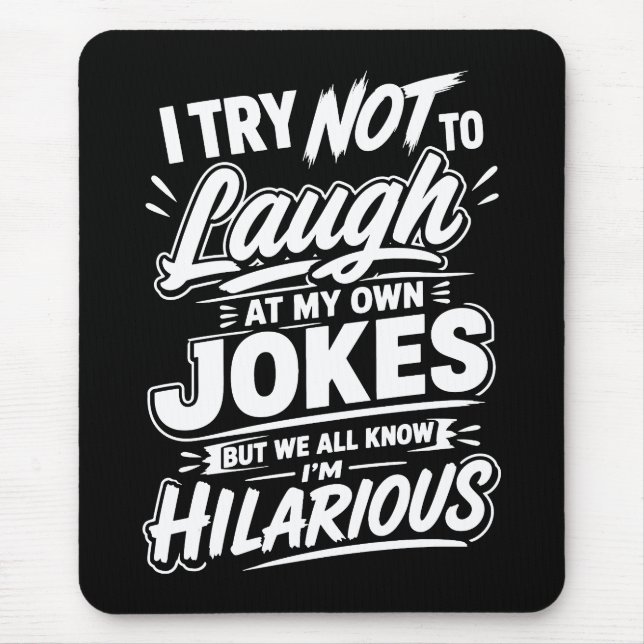 Mousepad Engraçado Eu Tento Não Rir Das Minhas Própias Piad (Frente)