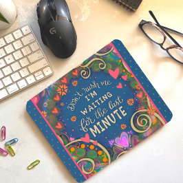 Mousepad Engraçado Floral Cheerful Última Citação