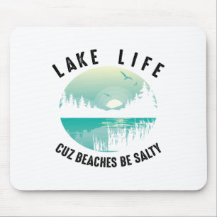 Mousepad Engraçado Lago Life Cuz Beaches Salty Legal Be Pon