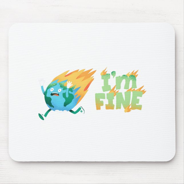 Mousepad Engraçado Mudança Climática Terra "Estou Bem" Desi (Frente)