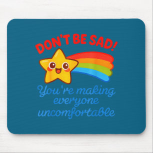 Mousepad Engraçado Não Fique Triste Você Está Deixando Todo