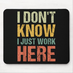 Mousepad Engraçado, não sei, só trabalho aqui, sarcástico.