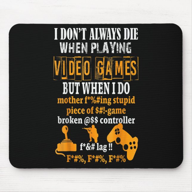 Mousepad Engraçado, nem sempre morro em Videos games, mas q (Frente)
