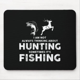 Mousepad Engraçado Nem Sempre Pensando em Caça Às Vezes 