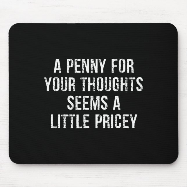 Mousepad Engraçado, Penny para seus Pensamentos  (Frente)