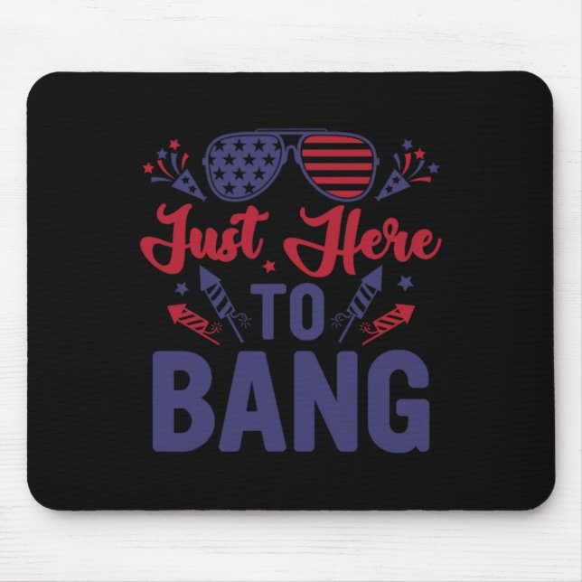 Mousepad Engraçado Quarto De Julho Apenas Aqui Para Bang 4  (Frente)