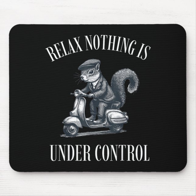 Mousepad Engraçado Relaxar Nada Está Sob Controle Scooter E (Frente)