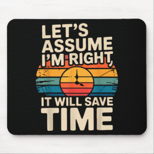 Mousepad Engraçado sarcástico vamos supor que estou certo v