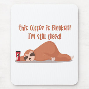 Mousepad Engraçado Sloth Este Café Está Quebrado Estou Cans