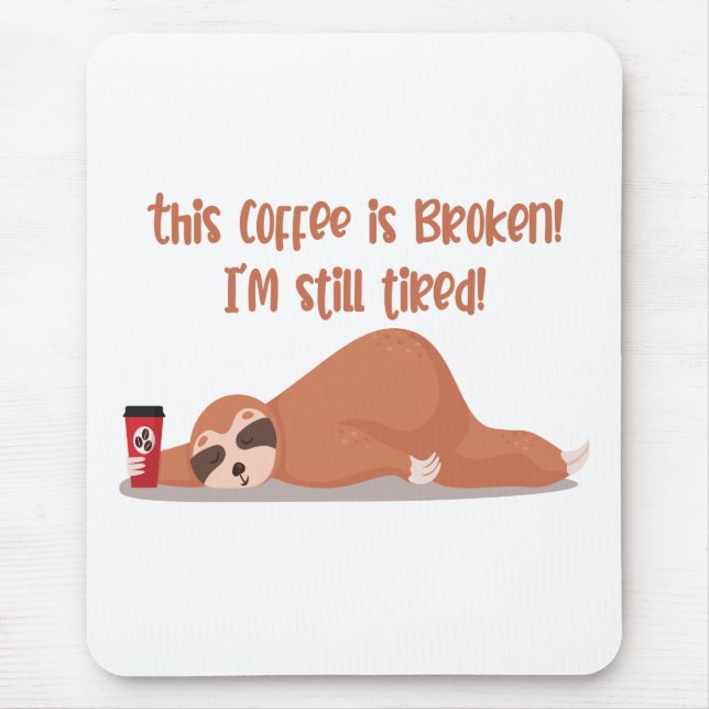 Mousepad Engraçado Sloth Este Café Está Quebrado Estou Cans (Frente)