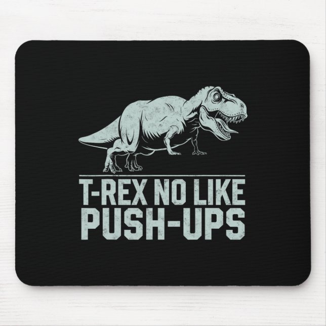 Mousepad Engraçado T-rex Não Como Push-ups Dinossauro Worko (Frente)