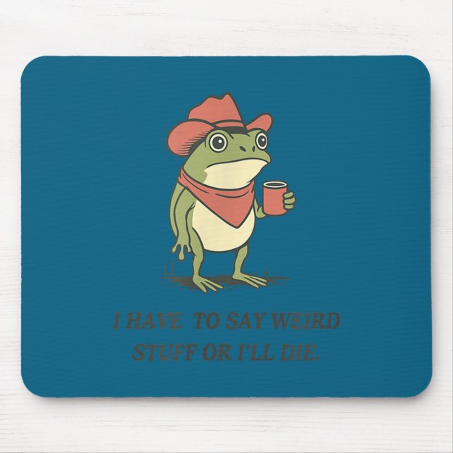 Mousepad Engraçado, tenho que dizer coisas estranhas ou vou (Frente)