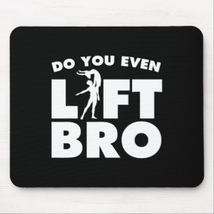 Mousepad Engraçado Você Levanta O Irmão Que Deu O Legal Bal