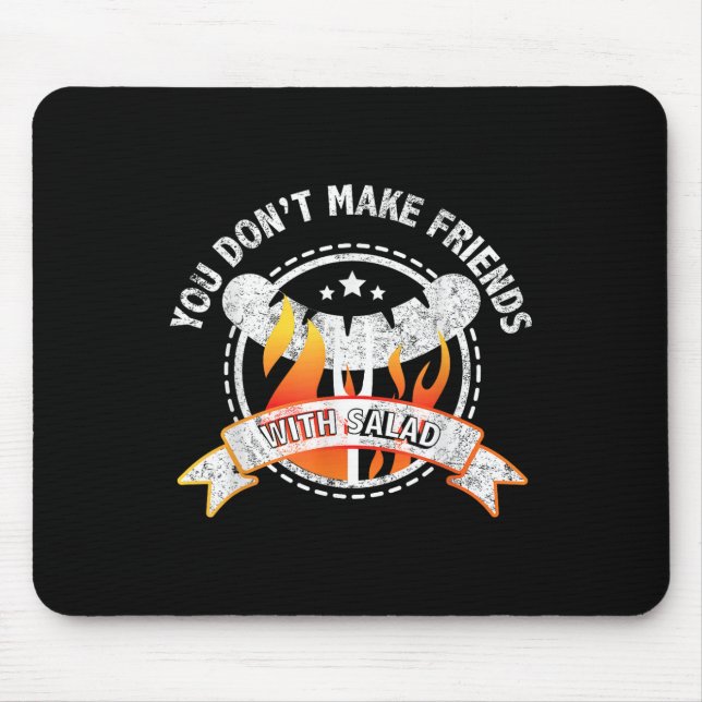 Mousepad Engraçado Você Não Fazer Amigos Com Churrasco De S (Frente)