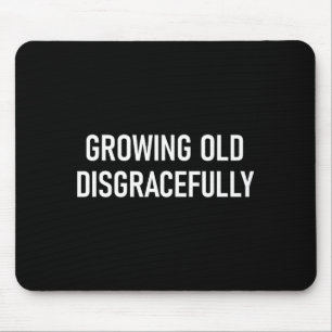 Mousepad Envelhecendo de Forma Desonrosa, Divertido, Piadas
