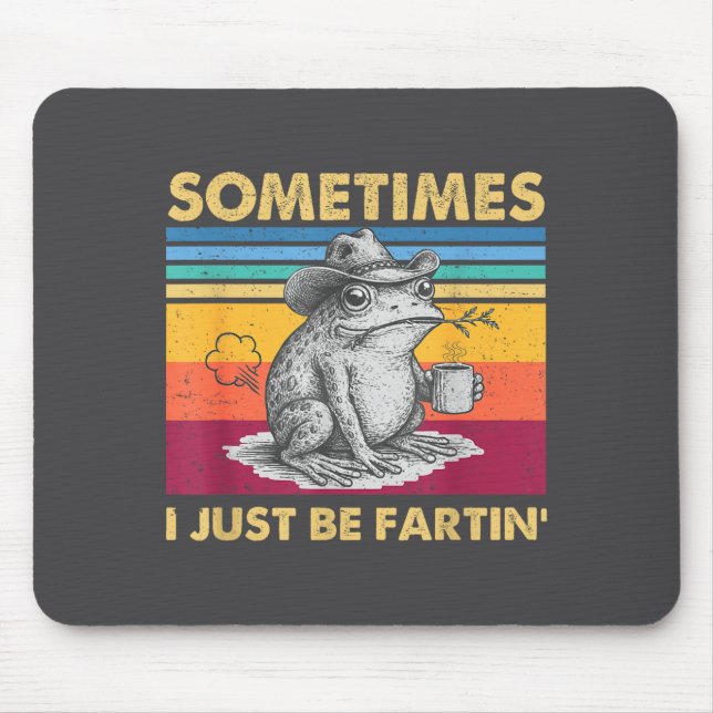 Mousepad Epic I Fartin Sometimes Frog Just Unhinged (Frente)