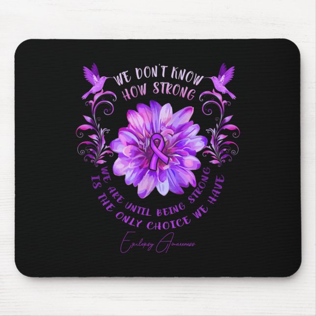 Mousepad EPILEPSY SENSIBILIZAÇÃO Flor Não sabemos quão fort (Frente)