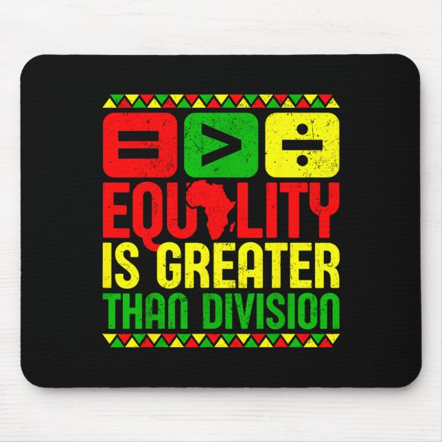 Mousepad Equality Is Greater Than Di Black History Men Wome (Frente)