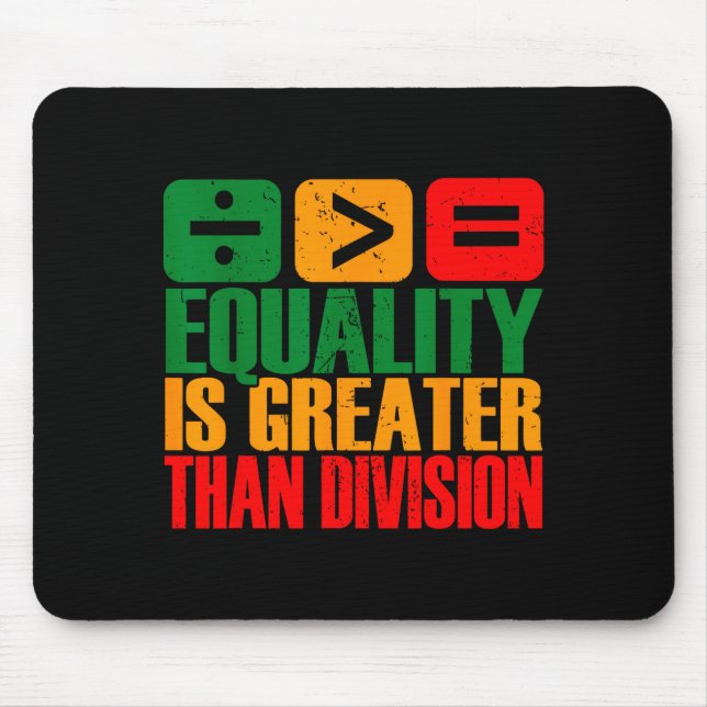 Mousepad Equality Is Greater Than Division Black History Me (Frente)