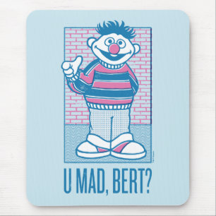 Mousepad Ernie   U Louco, Bert?