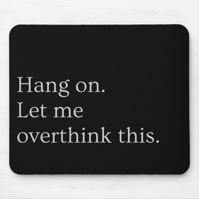 Mousepad Espere. Deixe-me pensar demais. (Frente)