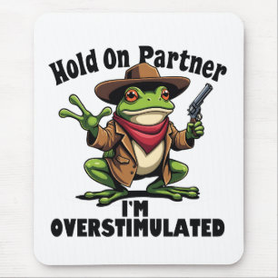 Mousepad Espere o parceiro que estou super estimulado Sapo