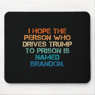 Mousepad Espero Que A Pessoa Que Conduz Trump À Prisão Cham