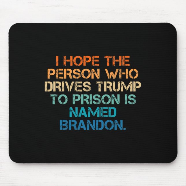 Mousepad Espero Que A Pessoa Que Conduz Trump À Prisão Cham (Frente)