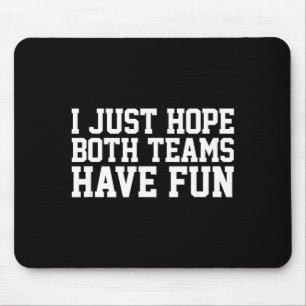Mousepad Espero que as duas equipes se divirtam um pouco