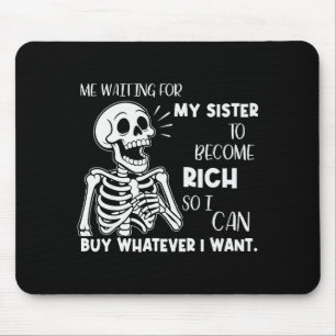 Mousepad Esqueleto Me Esperando Minha Irmã Ficar Rica S