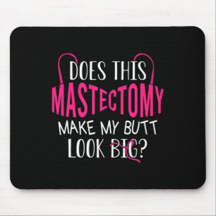 Mousepad Essa Mastectomia Faz Meu Bumbum Parecer Grande?