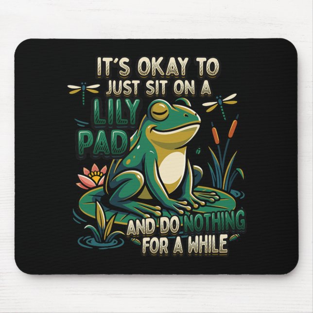Mousepad Está Bem Só Sentar Em Um Sapo De Nenúfar Saúde Men (Frente)