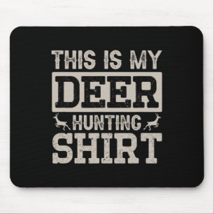 Mousepad Esta É A Minha Camisa De Caça De Veados