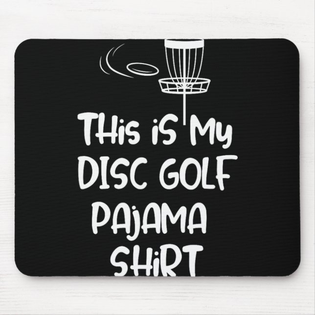 Mousepad Esta é Minha Camisa de Pajama de Disc Golf, Divert (Frente)