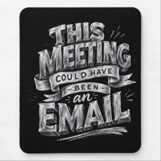 Mousepad Esta Reunião Poderia Ter Sido um E-mail