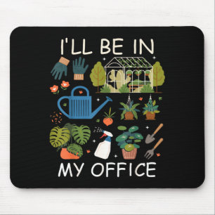 Mousepad Estarei no meu escritório jardim jardinagem amante
