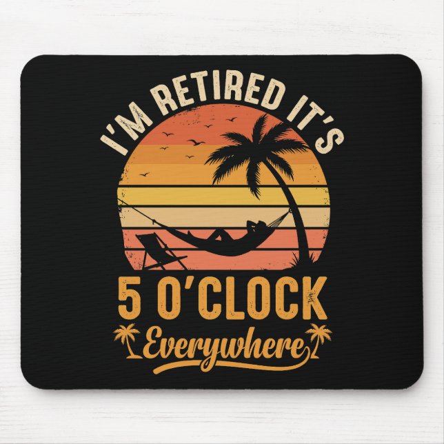Mousepad Estou Aposentado, São 5 da Tarde em Todo Lugar Eng (Frente)