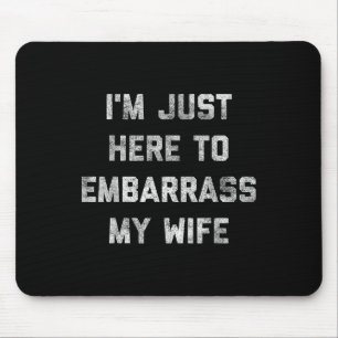 Mousepad Estou Aqui Para Embarcar Minha Esposa Engraçada Pa