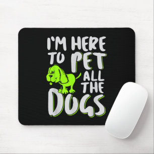 Mousepad Estou Aqui Para Fazer Carinho Em Todos Os Cães Ama