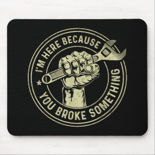 Mousepad Estou aqui porque você quebrou algo, mecânico Han