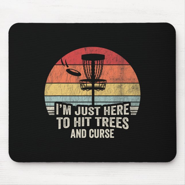 Mousepad Estou Aqui Só Para Bater Em Árvores E Amaldiçoar  (Frente)