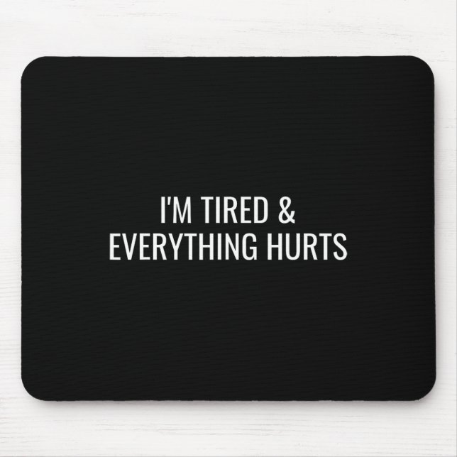 Mousepad Estou cansado e tudo dói (Frente)