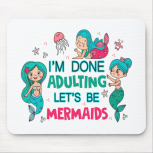 Mousepad Estou farto de adultar Vamos como sereias